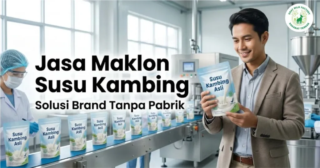 Jasa Maklon Susu Kambing: Solusi Brand Tanpa Pabrik